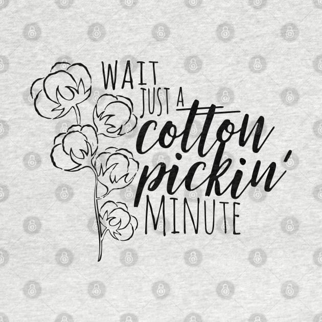 Wait Just a Cotton Pickin' Minute by makaylawalker